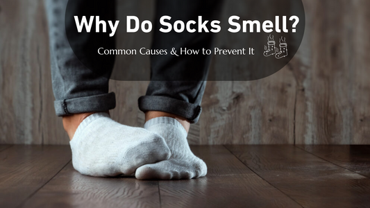 Why Do Socks Smell? Common Causes & How to Prevent It